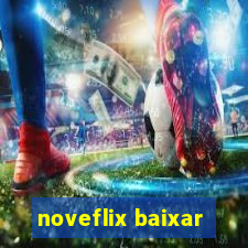 noveflix baixar